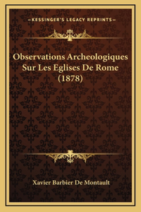 Observations Archeologiques Sur Les Eglises De Rome (1878)