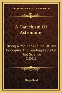 A Catechism Of Astronomy