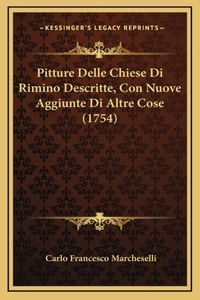 Pitture Delle Chiese Di Rimino Descritte, Con Nuove Aggiunte Di Altre Cose (1754)