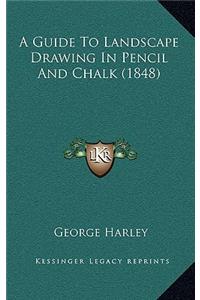 A Guide To Landscape Drawing In Pencil And Chalk (1848)