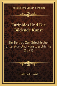 Euripides Und Die Bildende Kunst