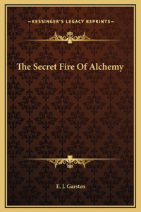 The Secret Fire Of Alchemy