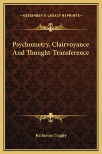 Psychometry, Clairvoyance And Thought-Transference