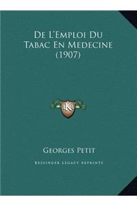 De L'Emploi Du Tabac En Medecine (1907)