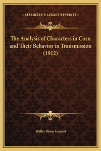 The Analysis of Characters in Corn and Their Behavior in Transmission (1912)