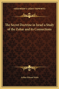 The Secret Doctrine in Israel a Study of the Zohar and its Connections