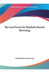 The Last Poems by Elizabeth Barrett Browning