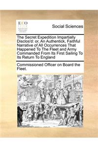 The Secret Expedition Impartially Disclos'd