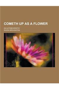 Cometh Up as a Flower; An Autobiography