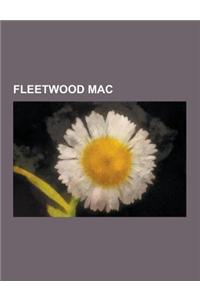 Fleetwood Mac: Fleetwood Mac Albums, Fleetwood Mac Concert Tours, Fleetwood Mac Members, Fleetwood Mac Songs, Mick Fleetwood Albums,