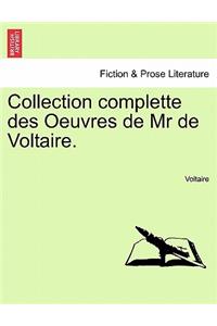 Collection Complette Des Oeuvres de MR de Voltaire.