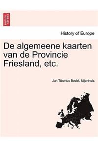 de Algemeene Kaarten Van de Provincie Friesland, Etc.