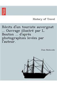 Récits d'un touriste auvergnat ... Ouvrage illustré par L. Bouton ... d'après photographies levées par l'auteur.