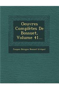 Oeuvres Completes de Bossuet, Volume 41...