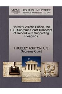 Herbst V. Asiatic Prince, the U.S. Supreme Court Transcript of Record with Supporting Pleadings