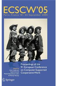 Ecscw 2005: Proceedings of the Ninth European Conference on Computer-Supported Cooperative Work, 18-22 September 2005, Paris, France