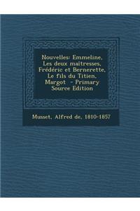 Nouvelles: Emmeline, Les Deux Maitresses, Frederic Et Bernerette, Le Fils Du Titien, Margot