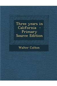 Three Years in California