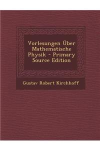 Vorlesungen Uber Mathematische Physik