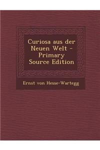 Curiosa Aus Der Neuen Welt (Primary Source)