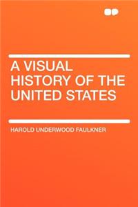 A Visual History of the United States