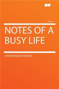 Notes of a Busy Life Volume 1
