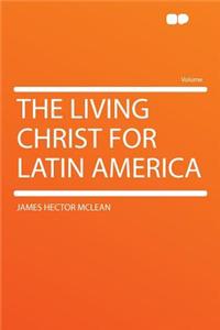 The Living Christ for Latin America