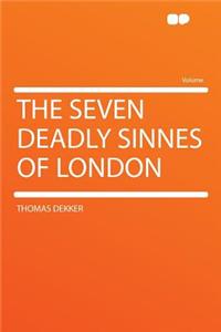 The Seven Deadly Sinnes of London