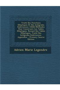 Traite Des Fonctions Elliptiques Et Des Integrales Euleriennes