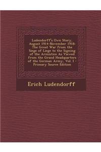 Ludendorff's Own Story, August 1914-November 1918