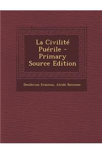 La Civilite Puerile - Primary Source Edition