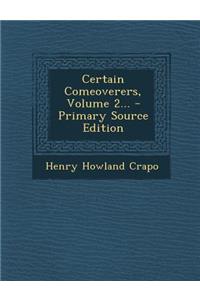 Certain Comeoverers, Volume 2... - Primary Source Edition
