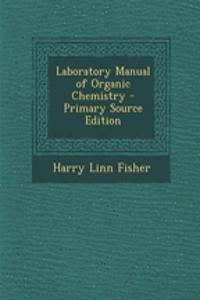Laboratory Manual of Organic Chemistry - Primary Source Edition