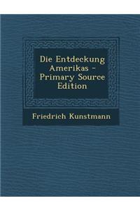 Die Entdeckung Amerikas - Primary Source Edition