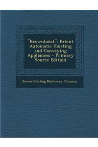 Brownhoist: Patent Automatic Hoisting and Conveying Appliances