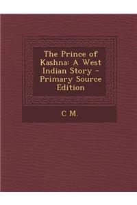 The Prince of Kashna: A West Indian Story