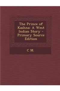 The Prince of Kashna: A West Indian Story