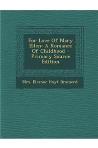 For Love of Mary Ellen: A Romance of Childhood