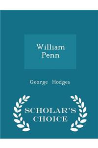 William Penn - Scholar's Choice Edition