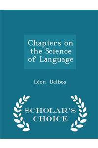 Chapters on the Science of Language - Scholar's Choice Edition