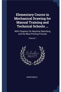 Elementary Course in Mechanical Drawing for Manual Training and Technical Schools ...