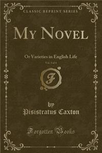 My Novel, Vol. 3 of 4: Or Varieties in English Life (Classic Reprint)