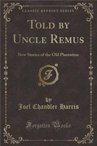 Told by Uncle Remus