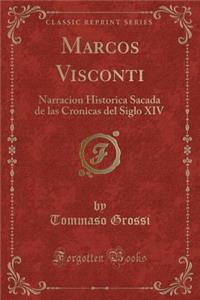 Marcos Visconti: Narracion Historica Sacada de Las Cronicas del Siglo XIV (Classic Reprint)