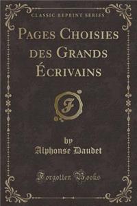 Pages Choisies Des Grands Ã?crivains (Classic Reprint)