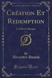 Crï¿½ation Et Redemption, Vol. 1: La Fille Du Marquis (Classic Reprint)