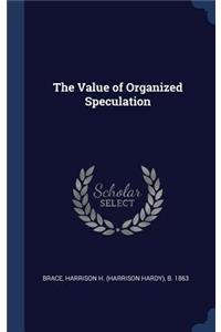 The Value of Organized Speculation