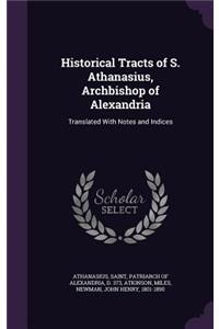 Historical Tracts of S. Athanasius, Archbishop of Alexandria