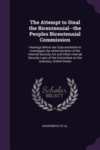The Attempt to Steal the Bicentennial--the Peoples Bicentennial Commission