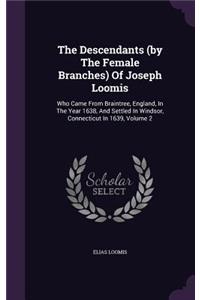 The Descendants (by The Female Branches) Of Joseph Loomis